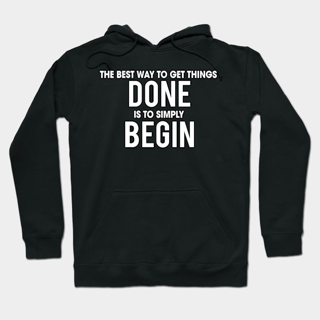 Begin - Motivational and Inspirational Quote Hoodie by LetShirtSay